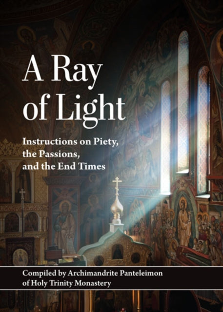 A Ray of Light : Instructions on Piety, the Passions, and the End Times-9780884655077