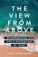 The View From Above : An Exposition of God's Revelation to John-9780886661267