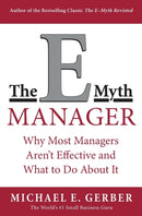 The E-Myth Manager : Why Most Managers Don't Work and What to Do About It-9780887309595
