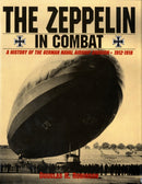 The Zeppelin in Combat : A History of the German Naval Airship Division-9780887405105