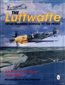The Luftwaffe : From Training School to the Front - An Illustrated Study 1933-1945-9780887409240