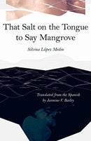 That Salt on the Tongue to Say Mangrove-9780887486715
