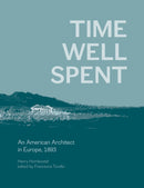 Time Well Spent : An American Architect in Europe, 1893-9780887487217