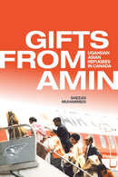Gifts from Amin : Ugandan Asian Refugees in Canada-9780887552830