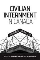Civilian Internment in Canada : Histories and Legacies-9780887558450