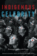 Indigenous Celebrity : Entanglements with Fame-9780887559068