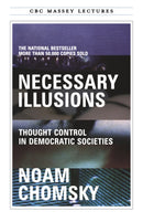Necessary Illusions : Thought Control in Democratic Societies-9780887845741