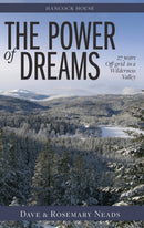 The Power of Dreams : 27 Years Off-grid in a Wilderness Valley-9780888397188