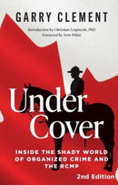 Under Cover : Fifty Years of Dirty Money, Organized Crime and the RCMP-9780888903754
