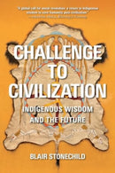 Challenge to Civilization : Indigenous Wisdom and the Future-9780889779815