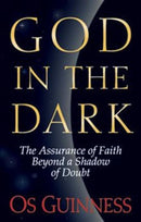 God in the Dark : The Assurance of Faith Beyond a Shadow of Doubt-9780891078456