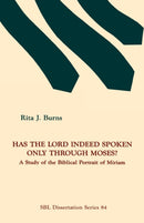 Has the Lord Indeed Spoken only through Moses? : A Study of the Biblical Portrait of Miriam-9780891309642