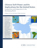 Chinese Soft Power and Its Implications for the United States : Competition and Cooperation in the Developing World-9780892065585