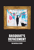 Basquiat's Defacement: The Untold Story-9780892075485