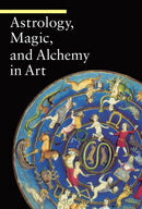 Astrology, Magic, and Alchemy in Art-9780892369072