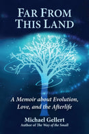 Far from This Land : A Memoir About Evolution, Love, and the Afterlife-9780892541966