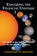 Exploring the Financial Universe : The Role of the Sun and Planets in the World of Finance-9780892542185