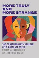 More Truly and More Strange - 100 Contemporary American Self-Portrait Poems-9780892555062