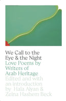We Call to the Eye & the Night : Love Poems by Writers of Arab Heritage-9780892555673