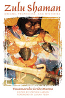 Zulu Shaman : Dreams, Prophecies, and Mysteries-9780892811298