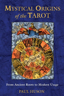 Mystical Origins of the Tarot : From Ancient Roots to Modern Usage-9780892811908
