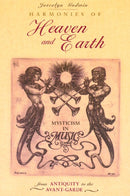 Harmonies of Heaven and Earth : Mysticism in Music from Antiquity to the Avant-Garde-9780892815005