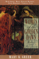 Women of the Golden Dawn : Rebels and Priestesses: Maud Gonne, Moina Bergson Mathers, Annie Horniman, Florence Farr-9780892816071