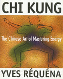 Chi Kung : The Chinese Art of Mastering Energy-9780892816392