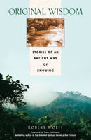 Original Wisdom : Stories of an Ancient Way of Knowing-9780892818662