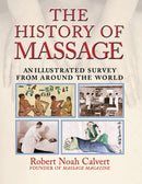 The History of Massage : An Illustrated Survey from around the World-9780892818815