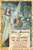 King Arthur and the Goddess of the Land : The Divine Feminine in the Mabinogion-9780892819218