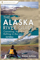 Alaska River Guide : Canoeing, Kayaking, and Rafting in the Last Frontier-9780897329576