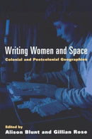 Writing Women and Space : Colonial and Postcolonial Geographies-9780898624984
