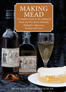 Making Mead : A Complete Guide to the making of Sweet and Dry Mead, Melomel, Metheglin, Hippocras, Pyment and Cyser-9780900841071