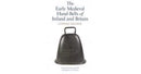 The Early Medieval Hand-Bells of Ireland and Britain-9780901777881