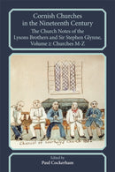 Cornish Churches in the Nineteenth Century: the Church Notes of the Lysons Brothers and Sir Stephen Glynne