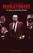 The well dressed revolutionary : The Odyssey of Michel Pablo (1911-1996)-9780902869103