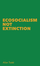 Ecosocialism Not Extinction-9780902869332