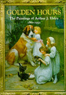 Golden Hours : Paintings of Arthur J.Elsley, 1860-1952-9780903685573