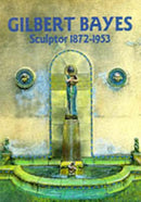 Gilbert Bayes : Sculptor 1872-1953-9780903685641