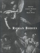 Roman Bodies : Antiquity to the Eighteenth Century-9780904152449