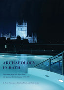 Archaeology in Bath: Excavations at the New Royal Baths (The Spa), and Bellott's Hospital 1998-1999
