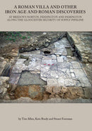 A Roman Villa and other Iron Age and Roman Discoveries at Bredon's Norton, Fiddington and Pamington along the Gloucester Security of Supply pipeline