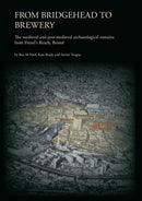 From Bridgehead to Brewery: The Medieval and Post-Medieval Archaeological Remains from Finzel''s Reach, Bristol