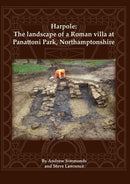 Harpole : The landscape of a Roman villa at Panattoni Park, Northamptonshire-9780904220902