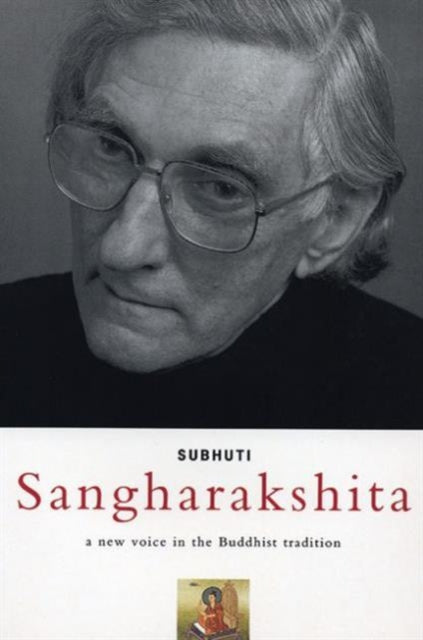Sangharakshita : A New Voice in the Buddhist Tradition-9780904766684