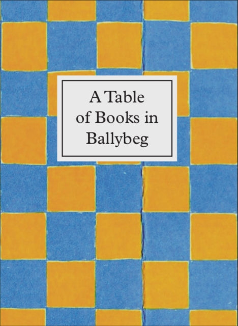 A Table of Books in Ballybeg : An exhibition at University College Cork Library-9780906630679