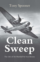 Clean Sweep : The Life of Air Marshal Sir Ivor Broom-9780907579182