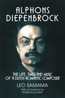 Alphons Diepenbrock : The Life, Times and Music of a Dutch Romantic Composer-9780907689614