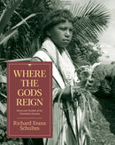 Where the Gods Reign : Plants and Peoples of the Colombian Amazon-9780907791133